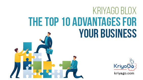 Kriyago Blox - The Top 10 Advantages for Your Business  